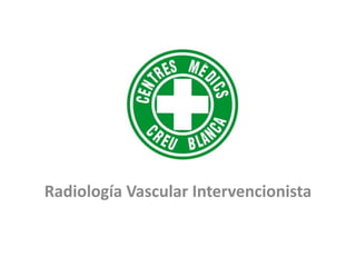 Radiología Vascular Intervencionista 