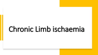 Chronic Limb ischaemia
 