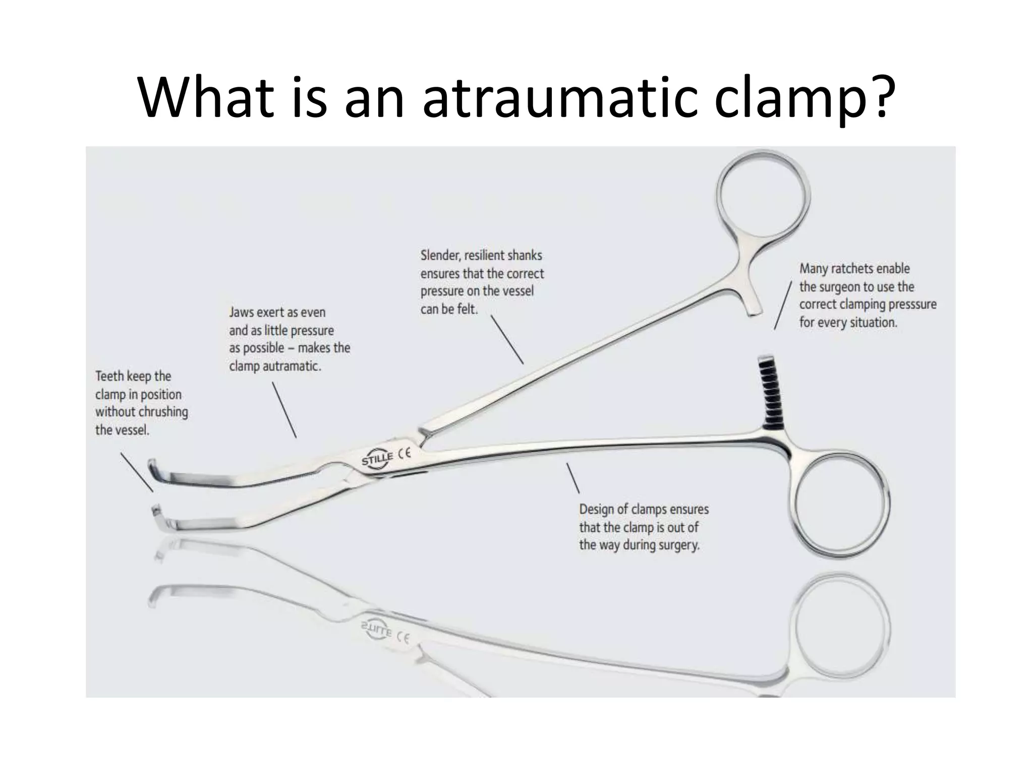 What is an atraumatic clamp?
 