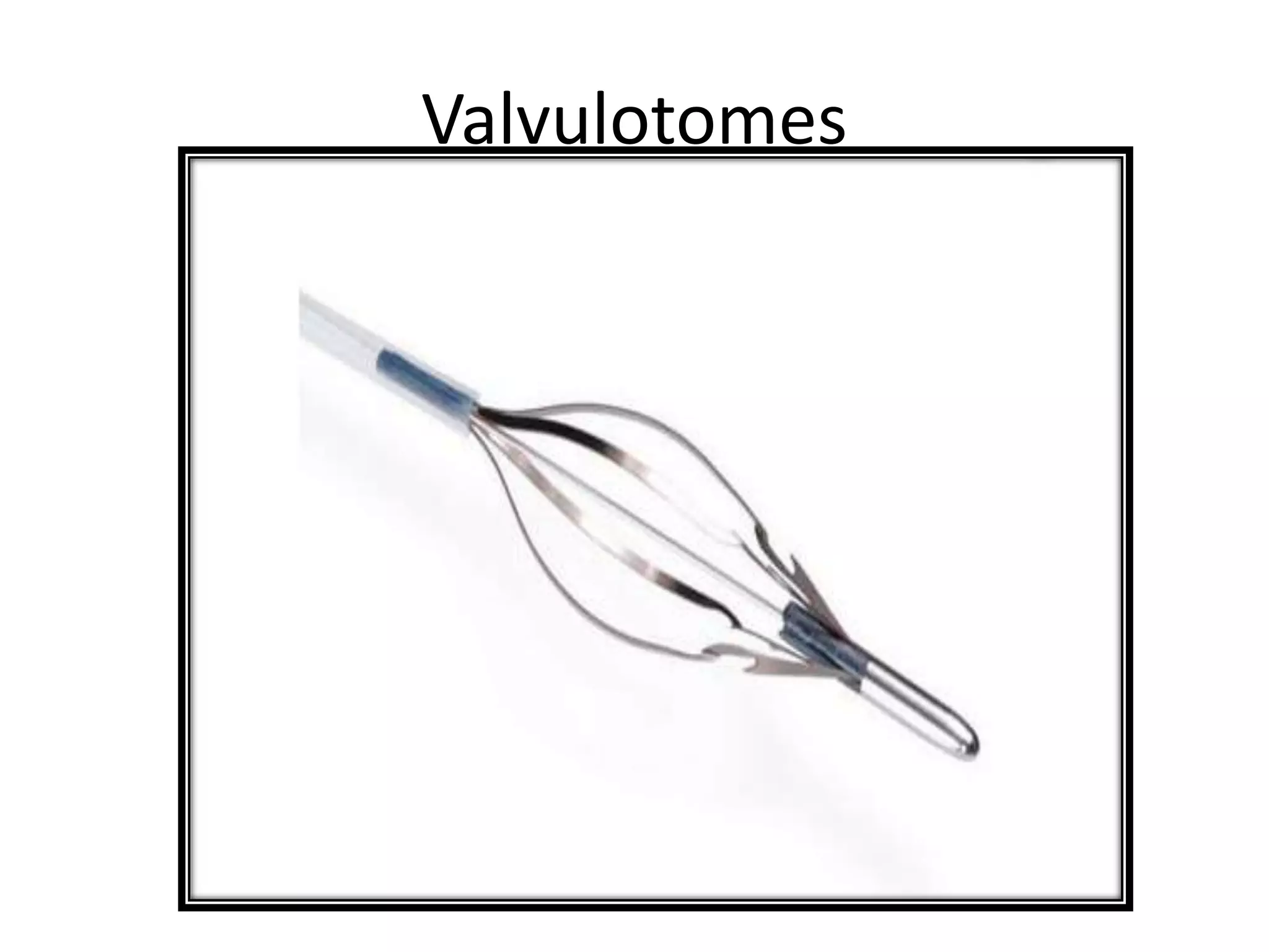 Valvulotomes
 