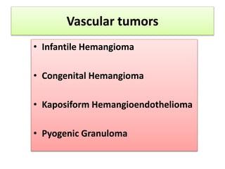 Infantile Hemangioma (IH) 
• Bening endothelial cell tumor 
• Most common tumor of infancy/childhood 
• Incidence of 4.5% ...