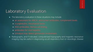  The laboratory evaluation in these situations may include
 Radiographs, and if indicated, computerized topography and magnetic resonance
imaging may be useful in diagnosing occult respiratory tract or neurologic disease
Dr.GamalSultan
 