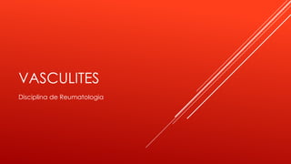 VASCULITES
Disciplina de Reumatologia
 