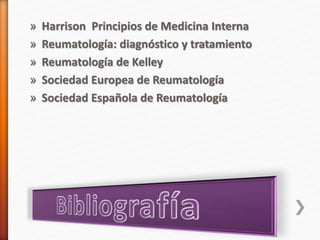 » Harrison Principios de Medicina Interna
» Reumatología: diagnóstico y tratamiento
» Reumatología de Kelley
» Sociedad Europea de Reumatología
» Sociedad Española de Reumatología
 