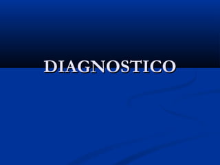 DIAGNOSTICODIAGNOSTICO
 