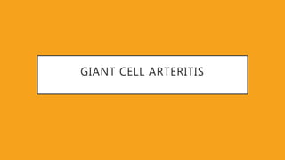 GIANT CELL ARTERITIS
 