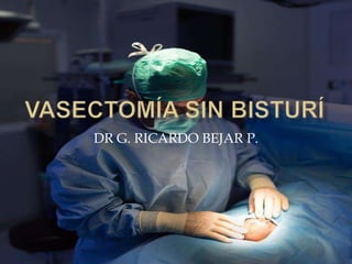 DR G. RICARDO BEJAR P.
 