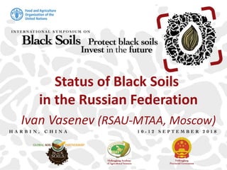 Status of Black Soils
in the Russian Federation.
Ivan Vasenev (RSAU-MTAA, Moscow)
 