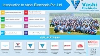 OUR PARTNERS
Introduction to Vashi Electricals Pvt. Ltd
 