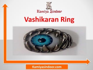 Kamiyasindoor.com
Vashikaran Ring
 