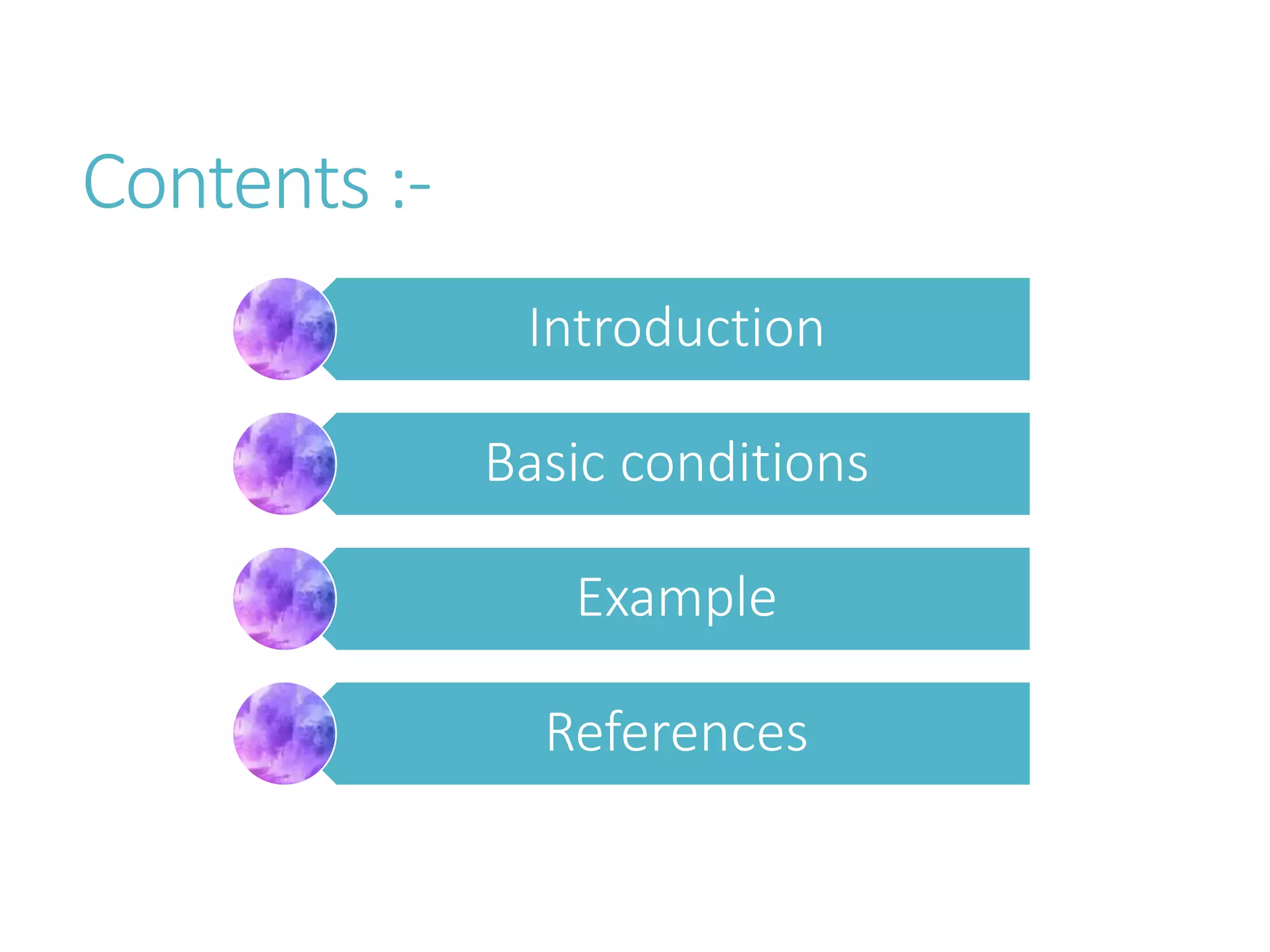 Contents :-
Introduction
Basic conditions
Example
References
 