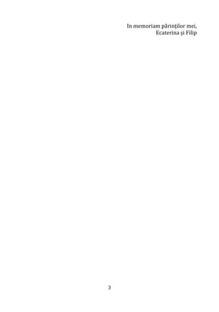 3
In memoriam părinţilor mei,
Ecaterina şi Filip
 