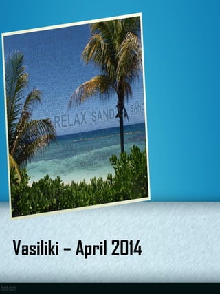 Vasiliki – April 2014
 