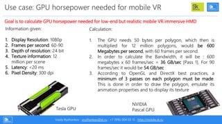 Use case: GPU horsepower needed for mobile VR
Goal is to calculate GPU horsepower needed for low-end but realistic mobile ...