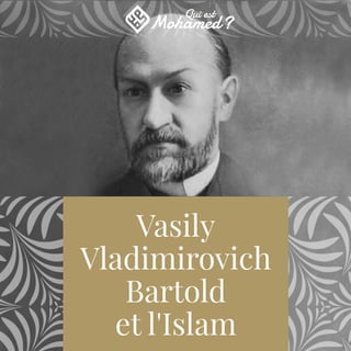 Vasily
Vladimirovich
Bartold
et l'Islam
 