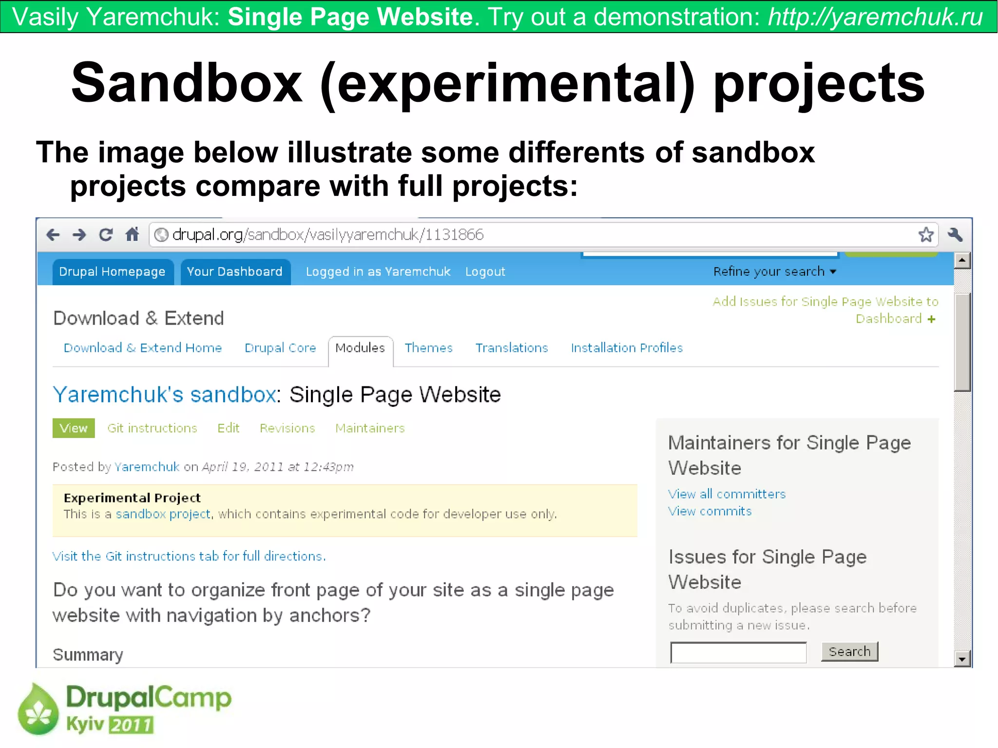 Vasily Yaremchuk: Single Page Website. Try out a demonstration: http://yaremchuk.ru


    Sandbox (experimental) projects
  The image below illustrate some differents of sandbox
    projects compare with full projects:
 