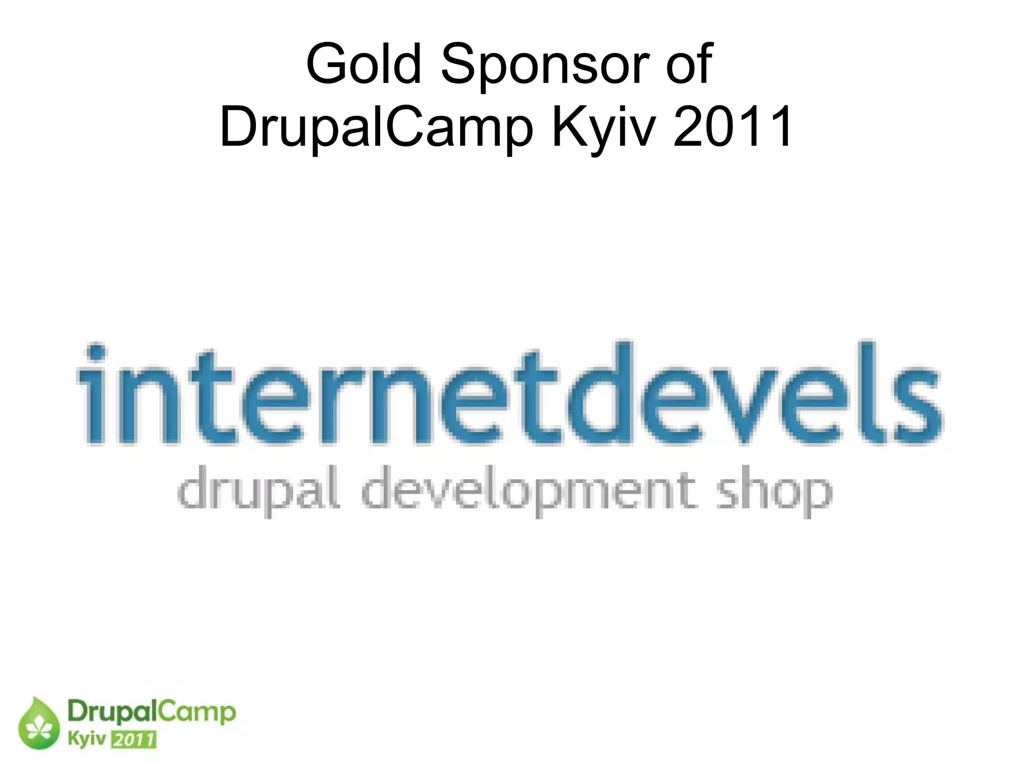 Gold Sponsor of
DrupalCamp Kyiv 2011
 