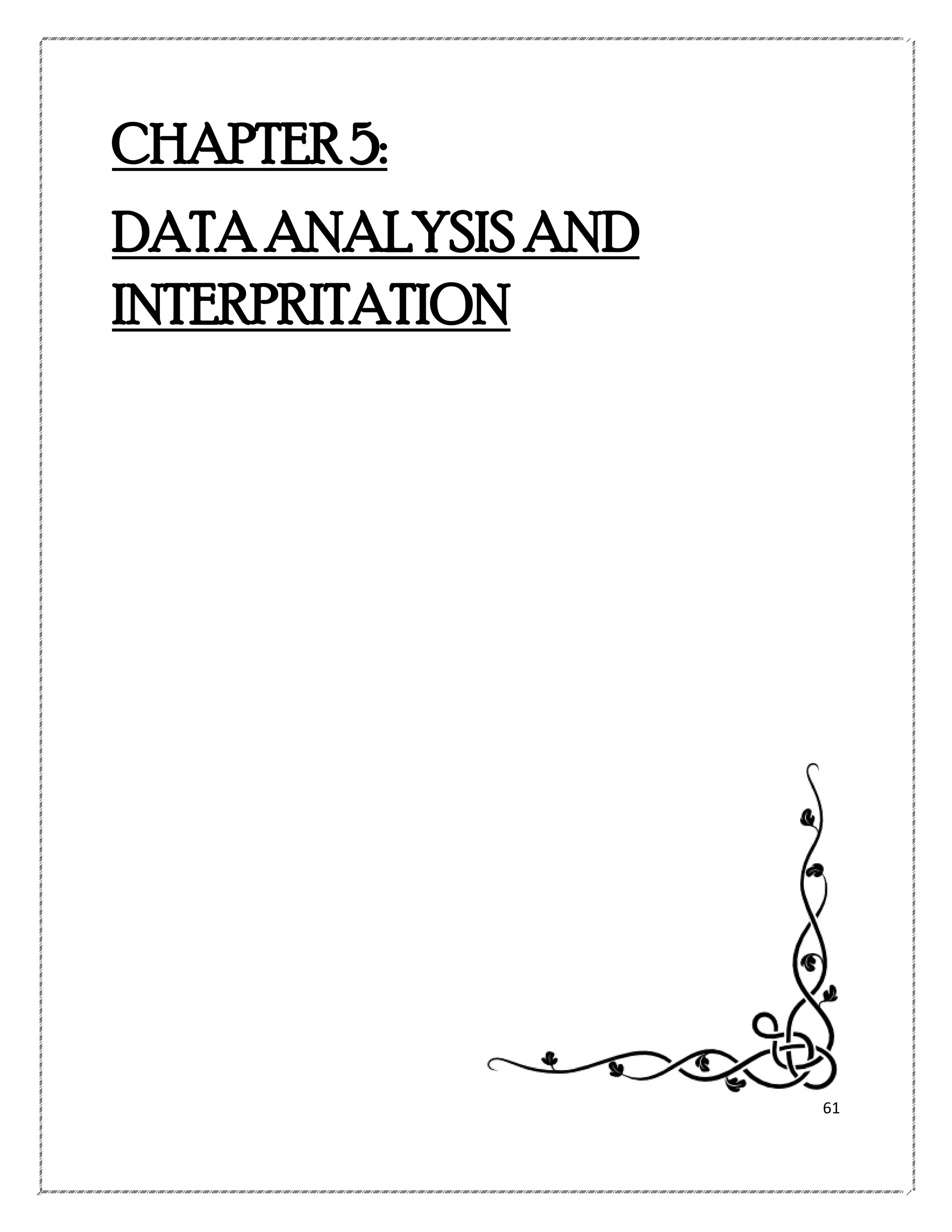 CHAPTER 5:
DATA ANALYSIS AND
INTERPRITATION

61

 