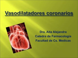 Dra. Aita Alejandra
Catedra de Farmacología
Facultad de Cs. Medicas
 