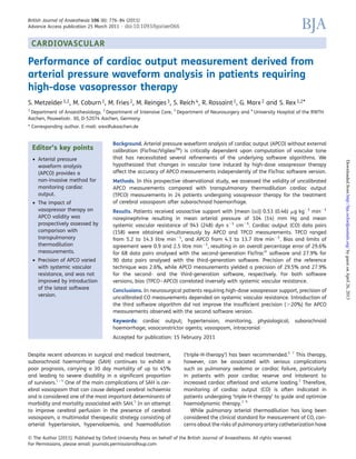 CARDIOVASCULAR
Performance of cardiac output measurement derived from
arterial pressure waveform analysis in patients requiring
high-dose vasopressor therapy
S. Metzelder1,2, M. Coburn1, M. Fries2, M. Reinges3, S. Reich4, R. Rossaint1, G. Marx2 and S. Rex1,2*
1
Department of Anaesthesiology, 2
Department of Intensive Care, 3
Department of Neurosurgery and 4
University Hospital of the RWTH
Aachen, Pauwelsstr. 30, D-52074 Aachen, Germany
* Corresponding author. E-mail: srex@ukaachen.de
Editor’s key points
† Arterial pressure
waveform analysis
(APCO) provides a
non-invasive method for
monitoring cardiac
output.
† The impact of
vasopressor therapy on
APCO validity was
prospectively assessed by
comparison with
transpulmonary
thermodilution
measurements.
† Precision of APCO varied
with systemic vascular
resistance, and was not
improved by introduction
of the latest software
version.
Background. Arterial pressure waveform analysis of cardiac output (APCO) without external
calibration (FloTrac/VigileoTM
) is critically dependent upon computation of vascular tone
that has necessitated several reﬁnements of the underlying software algorithms. We
hypothesized that changes in vascular tone induced by high-dose vasopressor therapy
affect the accuracy of APCO measurements independently of the FloTrac software version.
Methods. In this prospective observational study, we assessed the validity of uncalibrated
APCO measurements compared with transpulmonary thermodilution cardiac output
(TPCO) measurements in 24 patients undergoing vasopressor therapy for the treatment
of cerebral vasospasm after subarachnoid haemorrhage.
Results. Patients received vasoactive support with [mean (SD)] 0.53 (0.46) mg kg21
min21
norepinephrine resulting in mean arterial pressure of 104 (14) mm Hg and mean
systemic vascular resistance of 943 (248) dyn s21
cm25
. Cardiac output (CO) data pairs
(158) were obtained simultaneously by APCO and TPCO measurements. TPCO ranged
from 5.2 to 14.3 litre min21
, and APCO from 4.1 to 13.7 litre min21
. Bias and limits of
agreement were 0.9 and 2.5 litre min21
, resulting in an overall percentage error of 29.6%
for 68 data pairs analysed with the second-generation FloTracw
software and 27.9% for
90 data pairs analysed with the third-generation software. Precision of the reference
technique was 2.6%, while APCO measurements yielded a precision of 29.5% and 27.9%
for the second- and the third-generation software, respectively. For both software
versions, bias (TPCO–APCO) correlated inversely with systemic vascular resistance.
Conclusions. In neurosurgical patients requiring high-dose vasopressor support, precision of
uncalibrated CO measurements depended on systemic vascular resistance. Introduction of
the third software algorithm did not improve the insufﬁcient precision (.20%) for APCO
measurements observed with the second software version.
Keywords: cardiac output; hypertension; monitoring, physiological; subarachnoid
haemorrhage; vasoconstrictor agents; vasospasm, intracranial
Accepted for publication: 15 February 2011
Despite recent advances in surgical and medical treatment,
subarachnoid haemorrhage (SAH) continues to exhibit a
poor prognosis, carrying a 30 day mortality of up to 45%
and leading to severe disability in a signiﬁcant proportion
of survivors.1 –4
One of the main complications of SAH is cer-
ebral vasospasm that can cause delayed cerebral ischaemia
and is considered one of the most important determinants of
morbidity and mortality associated with SAH.5
In an attempt
to improve cerebral perfusion in the presence of cerebral
vasospasm, a multimodal therapeutic strategy consisting of
arterial hypertension, hypervolaemia, and haemodilution
(‘triple-H-therapy’) has been recommended.6 7
This therapy,
however, can be associated with serious complications
such as pulmonary oedema or cardiac failure, particularly
in patients with poor cardiac reserve and intolerant to
increased cardiac afterload and volume loading.2
Therefore,
monitoring of cardiac output (CO) is often indicated in
patients undergoing ‘triple-H-therapy’ to guide and optimize
haemodynamic therapy.3 8
While pulmonary arterial thermodilution has long been
considered the clinical standard for measurement of CO, con-
cerns about the risks of pulmonary artery catheterization have
British Journal of Anaesthesia 106 (6): 776–84 (2011)
Advance Access publication 25 March 2011 . doi:10.1093/bja/aer066
& The Author [2011]. Published by Oxford University Press on behalf of the British Journal of Anaesthesia. All rights reserved.
For Permissions, please email: journals.permissions@oup.com
byguestonApril26,2013http://bja.oxfordjournals.org/Downloadedfrom
 