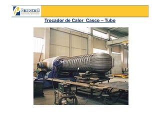 Trocador de Calor CascoTrocador de Calor Casco –– TuboTubo
3/10/2012 70
 