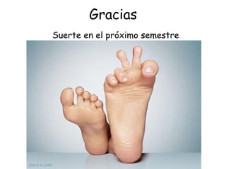 Gracias Suerte en el próximo semestre 