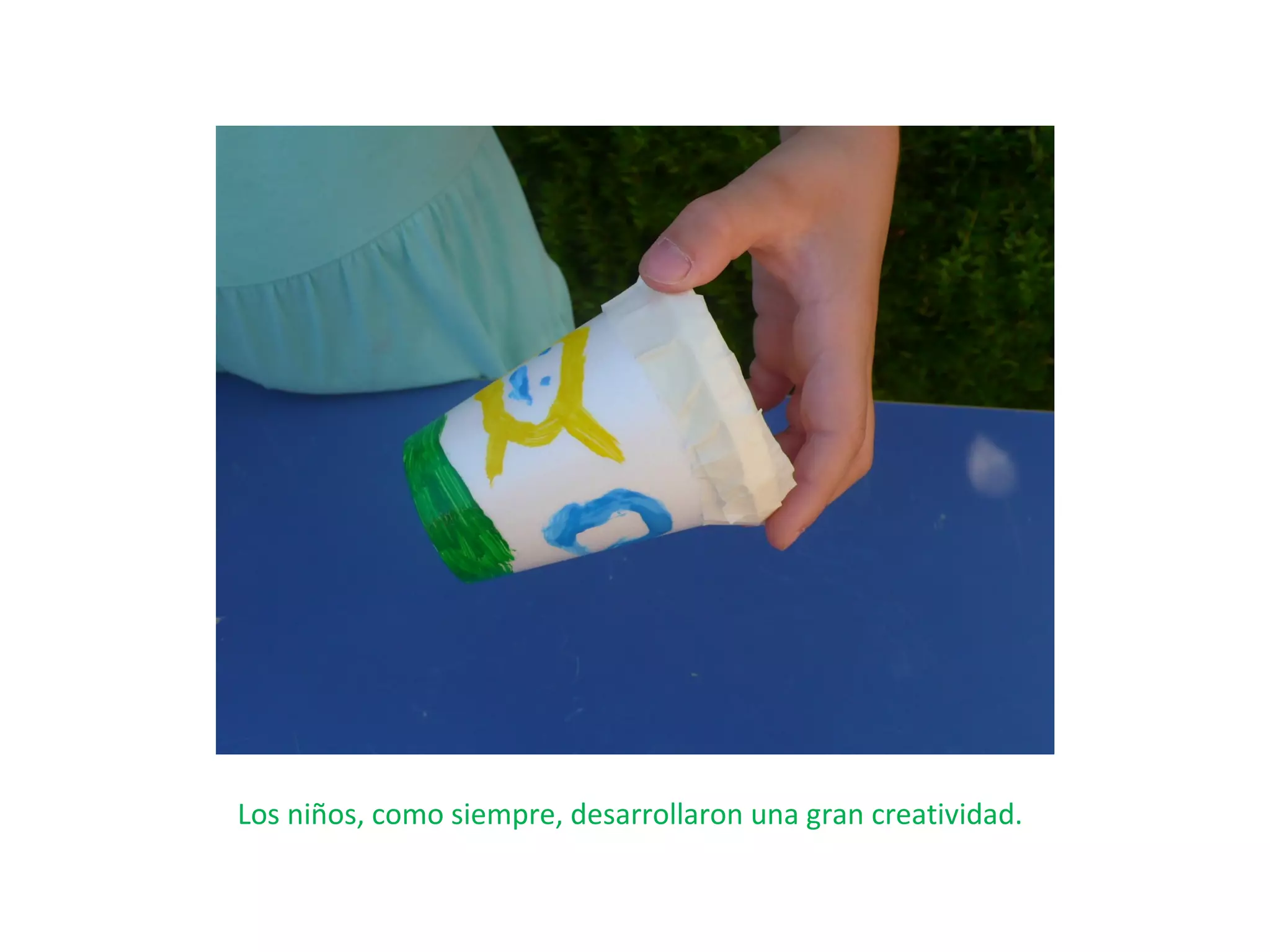 Los niños, como siempre, desarrollaron una gran creatividad.