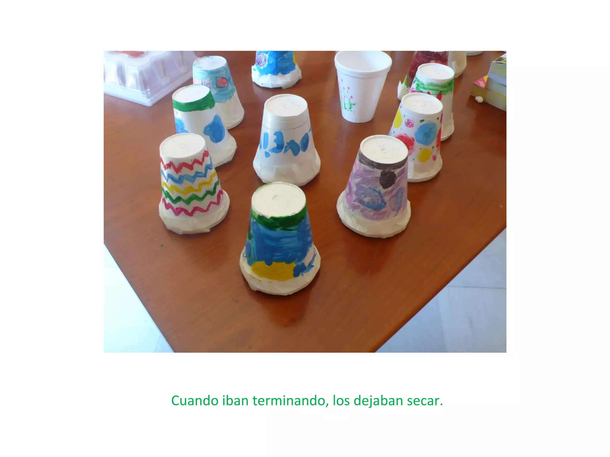 Cuando iban terminando, los dejaban secar.