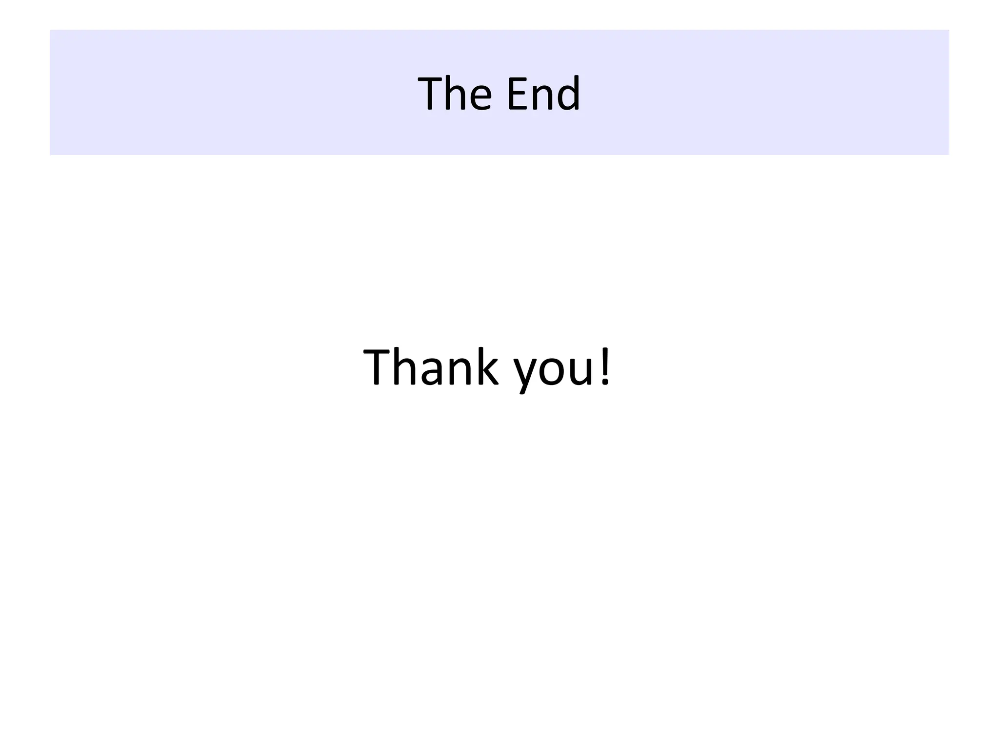 The End
Thank you!
 