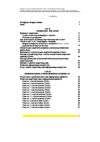 Knjiga je u prvom izdanju objavljena 1994. a ovdje dajemo drugo izdanje:
Сузић, Н. (2003). Васпитни рад у одјељењској заједници – 2. изд. Бања Лука: ТТ-Центар.


                                           SADRЖАJ


Predgovor drugom izdawu                                                                   5
Uvod                                                                                      7

                         I DIO
                  TEORETSKI PRISTUP
Nastava i vaspitawe                                                                      11
  Tradicionalizam pedagogije i nastave                                                   11
  Potreba za promjenom                                                                   13
Zna~aj aktivnosti na poboq{awu vaspitnog rada u {koli                                    15
"Slika o sebi" i do`ivqaj uspjeha - neuspjeha                                            17
   Mogu}e pedago{ke situacije i posqedice slike o sebi u
   pogledu moralnog formirawa                                                            19
Ostvarivawe vaspitnih zadataka u nastavno-predmetnim
podru~jima                                                                               23
Nastavnici u ostvarivawu vaspitnih zadataka {kole                                        25
Porodica (roditeqi) kao ~inilac ostvarivawa vaspitnih
zadataka {kole                                                                           26
Uticaj rukovo|ewa {kolom (direktora) na ostvarivawe
vaspitnog rada                                                                           27
Metode i tehnike vaspitnog rada                                                          29
Funkcije odjeqewskog starje{ine                                                          37
Ciq i zadaci vaspitnog rada odjeqewskog starje{ine                                       38

                      II DIO
      SADR@AJ RADA U ODJEQEWSKOJ ZAJEDNICI
Planirawe i programirawe rada odjeqewske zajednice                                       43
Podru~ja vaspitnog rada u odjeqewskoj zajednici                                          44
  Teme za I razred osnovne {kole                                                         45
  Teme za II razred osnovne {kole                                                        46
  Teme za III razred osnovne {kole                                                       46
  Teme za IV razred osnovne {kole                                                        47
  Teme za V razred osnovne {kole                                                         47
  Teme za VI razred osnovne {kole                                                        48
  Teme za VII razred osnovne {kole                                                       48
  Teme za VIII razred osnovne {kole                                                      49
  Teme za IX razred osnovne {kole                                                        49
  Teme za I razred sredwe {kole                                                          50
  Teme za II razred sredwe {kole                                                         50
  Teme za III razred sredwe {kole                                                        51
  Teme za IV razred sredwe {kole                                                         51



    ________________________________________________________________ 283
 