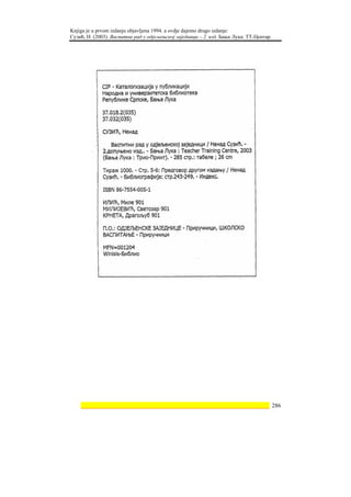 Knjiga je u prvom izdanju objavljena 1994. a ovdje dajemo drugo izdanje:
Сузић, Н. (2003). Васпитни рад у одјељењској заједници – 2. изд. Бања Лука: ТТ-Центар.




    ________________________________________________________________ 286
 