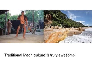 Traditional Maori culture is truly awesome 