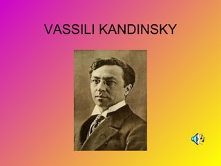 VASSILI KANDINSKY 