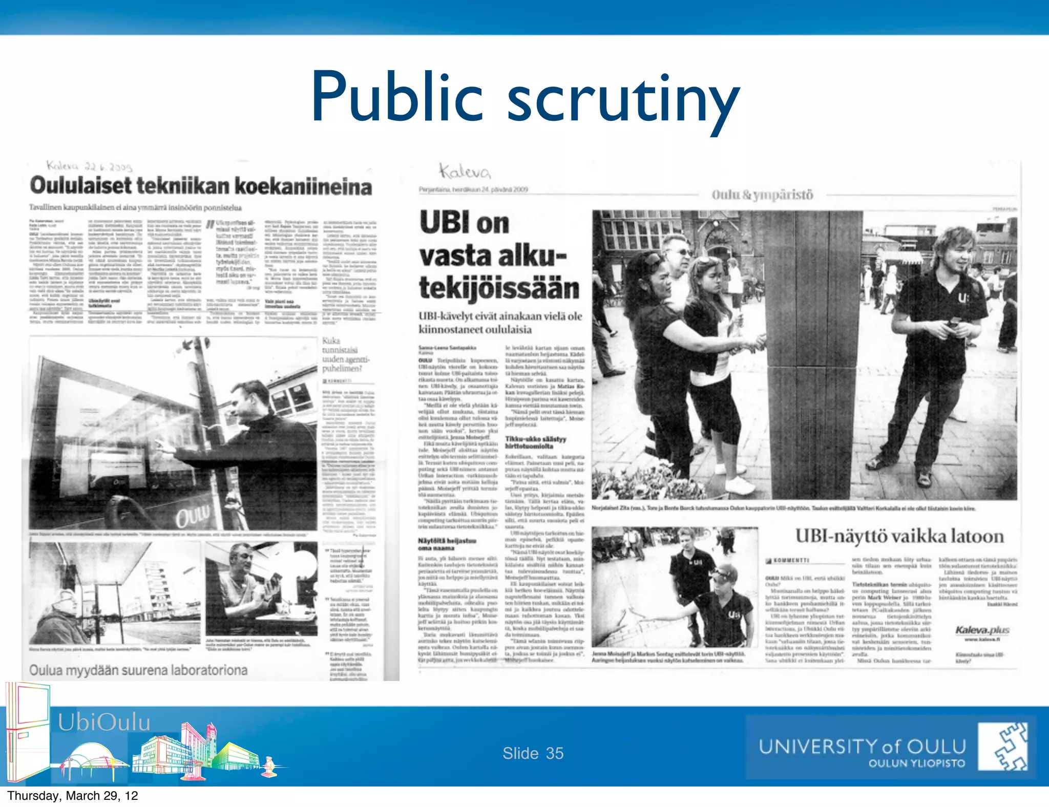 Public scrutiny




        UbiOulu
                               Slide 35

Thursday, March 29, 12
 