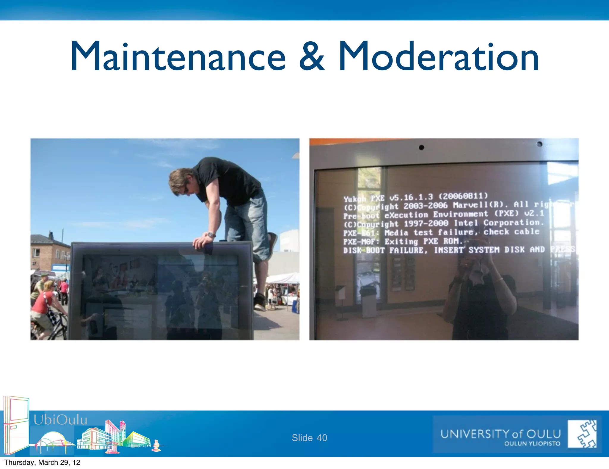Maintenance & Moderation




        UbiOulu
                             Slide 40

Thursday, March 29, 12
 