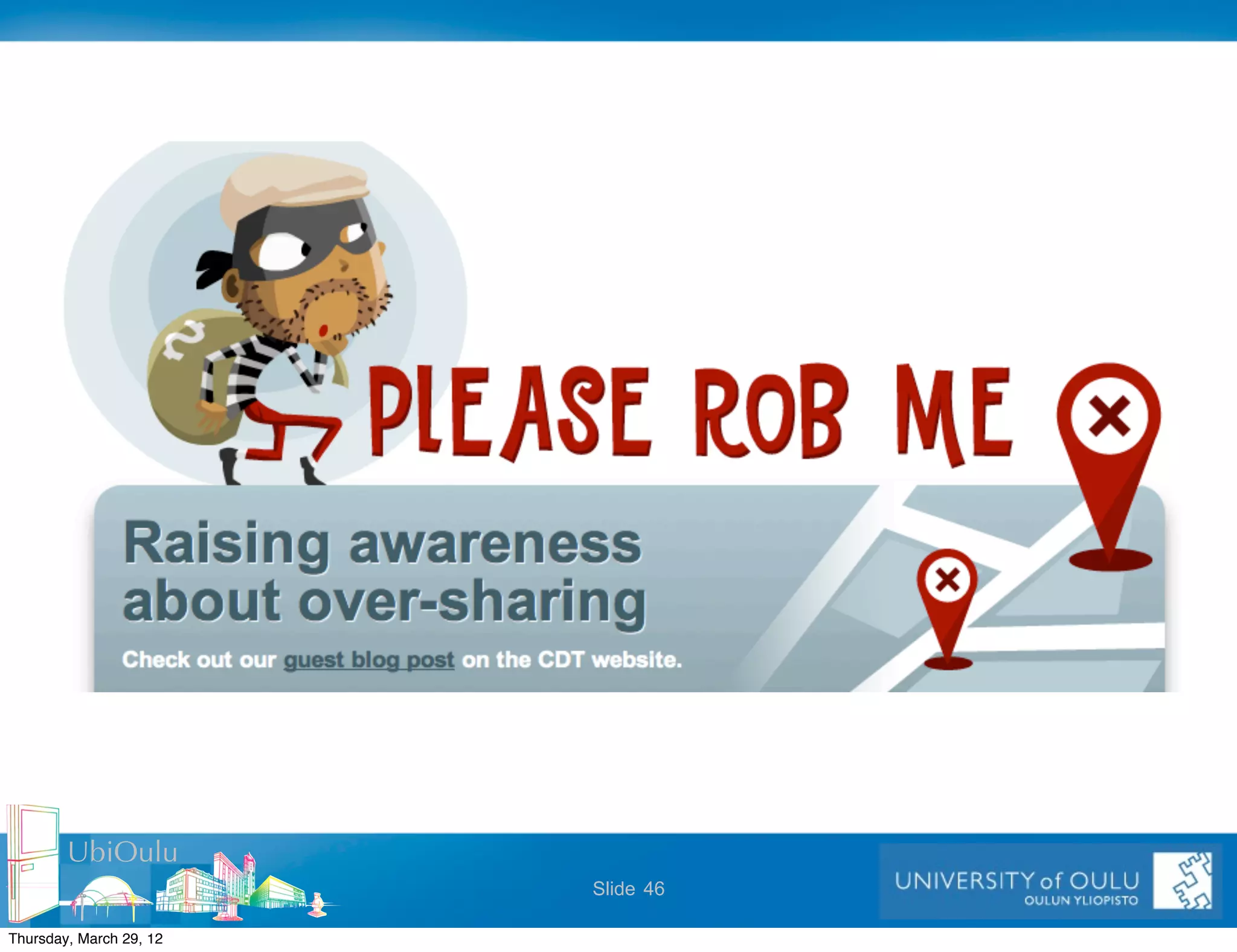 UbiOulu
                         Slide 46

Thursday, March 29, 12
 