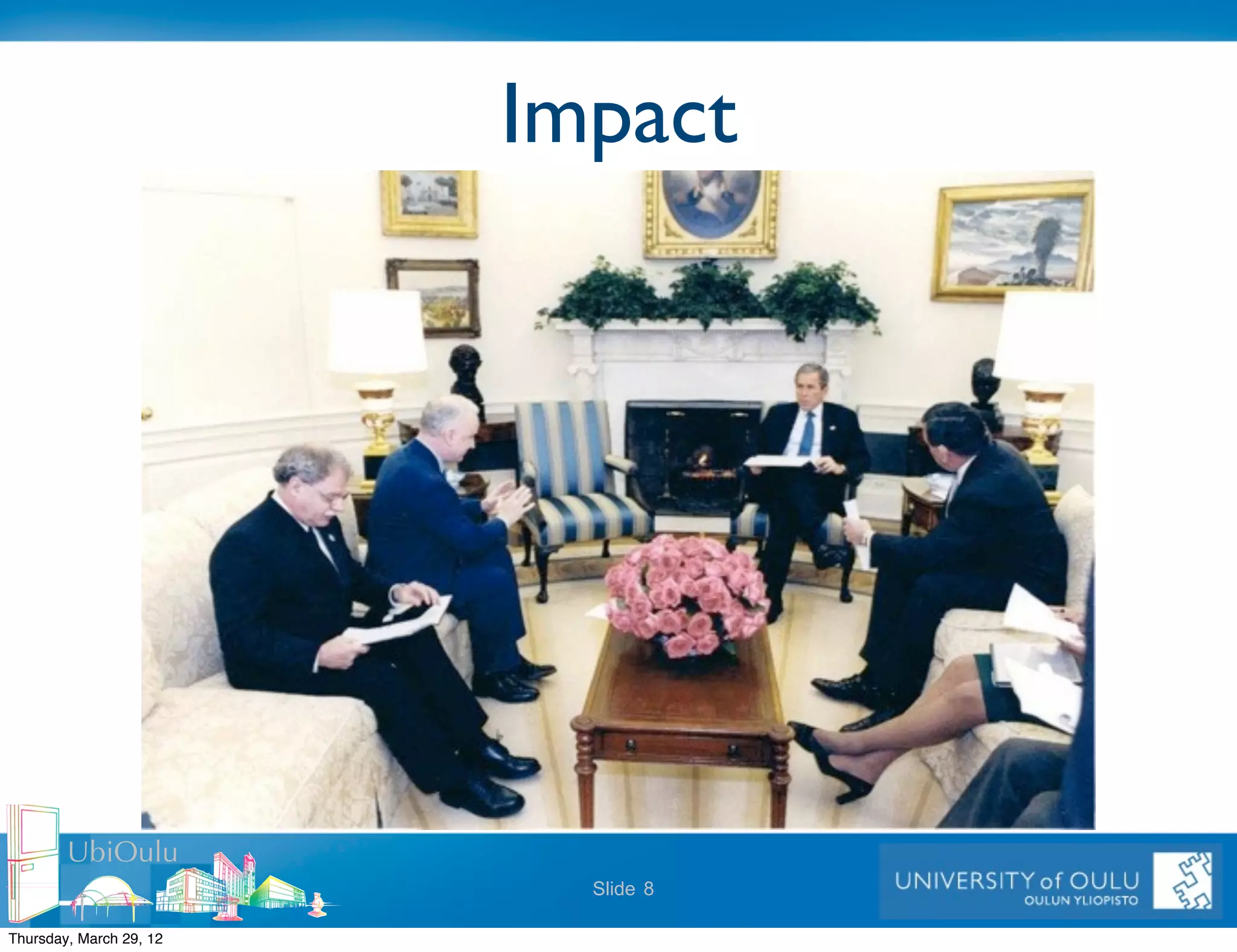 Impact




        UbiOulu
                           Slide 8

Thursday, March 29, 12
 