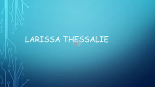 LARISSA THESSALIE
 