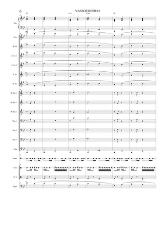 &
?
&
&
&
&
&
&
&
&
&
?
?
?
?
ã
ã
ã
?
bb
bb
bb
#
#
#
bb
bb
bb
bb
bb
Picc.
Bb Cl.
A. Sx. 1
A. Sx. 2
T. Sx.
B. Sx.
Bb Tpt. 1
Bb Tpt. 2
Bb Tpt. 3
Tbn. 1
Tbn. 2
Tbn. 3
Tuba
Tamb.
S.Dr.
D. S.
Euph.
Pno.
39
œ
œœ
œœœ
œ œ
39
œ œ
œ œ
œ œ
œ œ
œ œ
œ œ
39
‰
J
œ Œ
‰ j
œ Œ
‰ j
œ
Œ
‰ J
œ
Œ
‰ J
œ Œ
‰
J
œ Œ
œ œ
39
œ œ œ œ œ œ
39
œ œ œ œ> œ œ
j
œ
‰
œ
>
39 œ œ
Bb
œœœ
œœœ
œ œ
œ œ
œ œ
œ œ
œ œ
œ œ
œ œ
∑
∑
∑
∑
∑
∑
œ œ
œ œ œ œ œ œ
œ œ œ œ> œ œ œ œ œ œ œ
j
œ
‰
œ
>
œ œ
œœœ
œœœ
œ œ
œ œ
œ œ
œ œ
œ
œ
œ
œ
œ œ
‰ .œ
‰ .œ
‰ .œ
‰
.œ
‰ .œ
‰ .œ
œ œ
œ œ œ œ œ œ
œ œ œ œ> œ œ
j
œ
‰
œ
>
œ œ
Cm7
œœœb œœœ
œ œb
œ œ
œ œ
œ œ
œ œ
œb œ
œ œ
˙
˙
˙b
˙
˙b
˙b
œ œb
œ œ œ œ œ œ
œ œ œ œ> œ œ œ œ œ œ œ
j
œ
‰
œ
>
œ œ
Cdim
œœœ
œœœ
œ œ
œ œ
œ œ
œ œ
œ œ
œ
œ
œ œ
‰
J
œ Œ
‰ j
œ Œ
‰ j
œ
Œ
‰ J
œ
Œ
‰ J
œ Œ
‰
J
œ Œ
œ œ
œ œ œ œ œ œ
œ œ œ œ> œ œ
j
œ
‰
œ
>
œ œ
Bb
œ
œœ
œœœ
œ œ
œ œ
œ œ
œ œ
œ œ
œ œ
œ œ
‰
J
œ Œ
‰ j
œ Œ
‰ j
œ
Œ
‰ J
œ
Œ
‰ J
œ Œ
‰
J
œ Œ
œ œ
œ œ œ œ œ œ
œ œ œ œ> œ œ œ œ œ œ œ
j
œ
‰
œ
>
œ œ
6 VASSOURINHAS
 