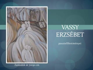 Vassy Erzsébet pasztellfestményei Zarándok út 70x50 cm 