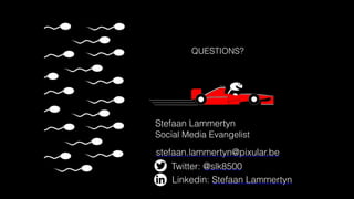Stefaan Lammertyn
Twitter: @slk8500
stefaan.lammertyn@pixular.be
QUESTIONS?
Social Media Evangelist
Linkedin: Stefaan Lammertyn
 