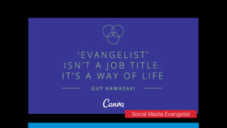 Social Media Evangelist
 