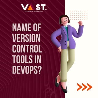 Name of
Version
control
tools in
devops?
 