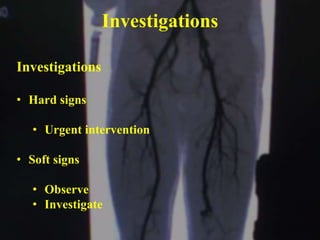 Investigations
Investigations
• Hard signs
• Urgent intervention
• Soft signs
• Observe
• Investigate
 