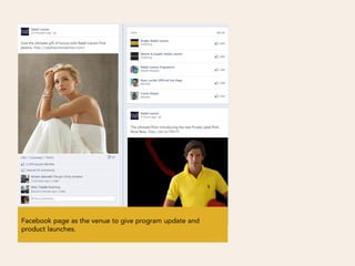 Facebook page as the venue to give program update and
product launches.
 
