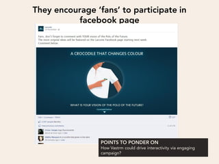 How Vastrm could drive interactivity via engaging
campaign?
 