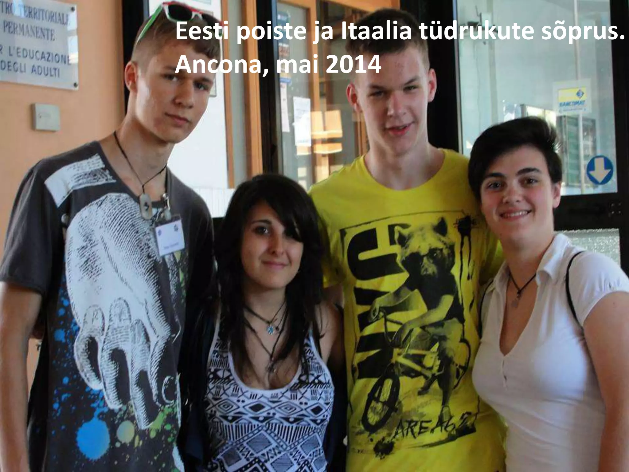 Eesti poiste ja Itaalia tüdrukute sõprus. 
Ancona, mai 2014 
 