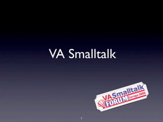 VA Smalltalk



     1
 