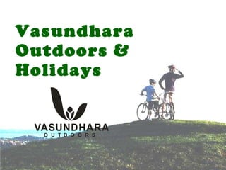 Vasundhara Outdoors & Holidays 