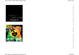 All, Everyone, United: Search results for surf   Page 7 of 36



                                                          Port

                                                          Hobo

                                                          EARL

                                                          COOLRUNNIN

                                                          Chris

                                                          Wonder

                                                          Virgin

                                                          Sawi I

                                                          Moon

                                                          Asian

                                                          unouomedude


                                                          ÐOSE
                                                          Ghost

                                                          Mickey


                                                          Zonotope

                                                          Space

                                                          Infinity
                                                          Monster

                                                          Porcelain

                                                          Craft
                                                          Twin

                                                          Jjays




http://alleveryone.blogspot.com/search?q=surf      28/8/2010
 